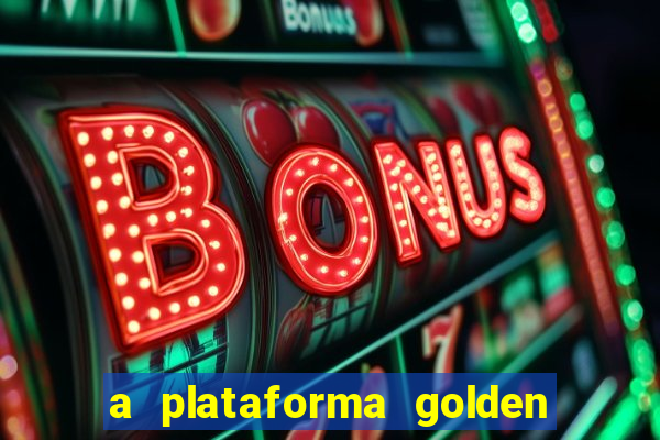 a plataforma golden slots paga mesmo